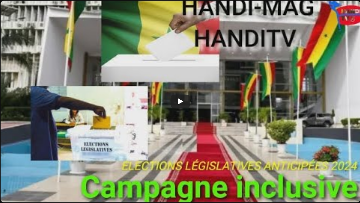 HANDICAPÉ ET LES ÉLECTIONS LÉGISLATIVES 2024 AU SÉNÉGAL